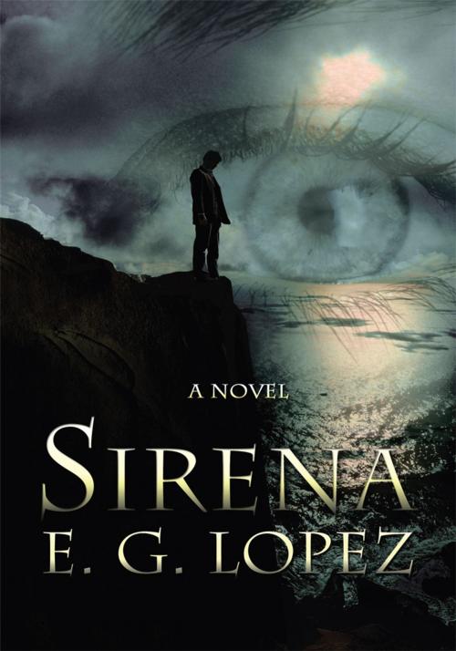 Cover of the book Sirena by E. G. Lopez, iUniverse