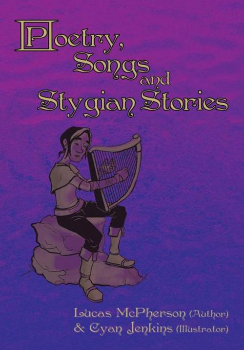 Cover of the book Poetry, Songs and Stygian Stories by Lucas McPherson, iUniverse