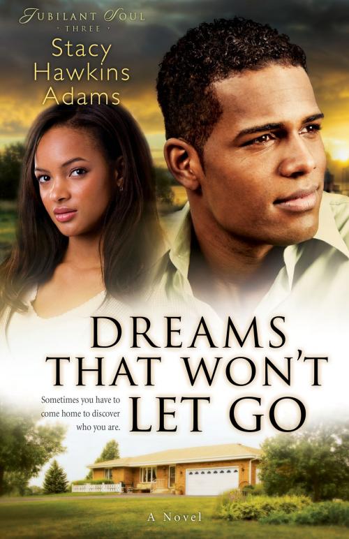Cover of the book Dreams That Won't Let Go (Jubilant Soul Book #3) by Stacy Hawkins Adams, Baker Publishing Group
