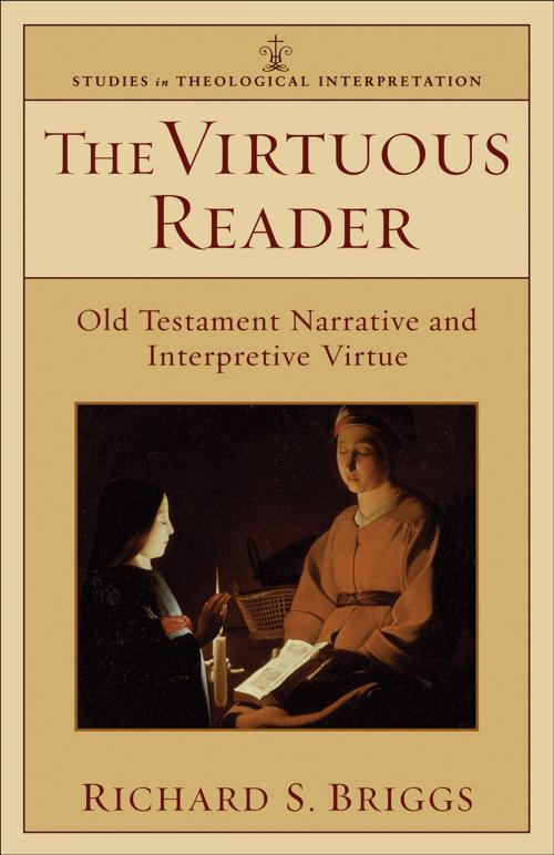 Cover of the book The Virtuous Reader (Studies in Theological Interpretation) by Richard S. Briggs, Craig Bartholomew, Joel Green, Christopher Seitz, Baker Publishing Group