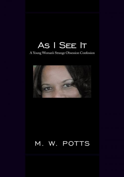 Cover of the book As I See It by M.W. Potts, AuthorHouse