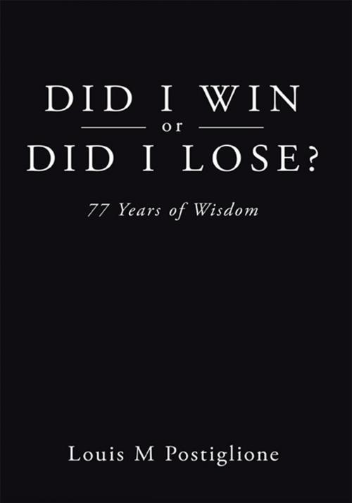 Cover of the book Did I Win or Did I Lose? by Louis M Postiglione, AuthorHouse