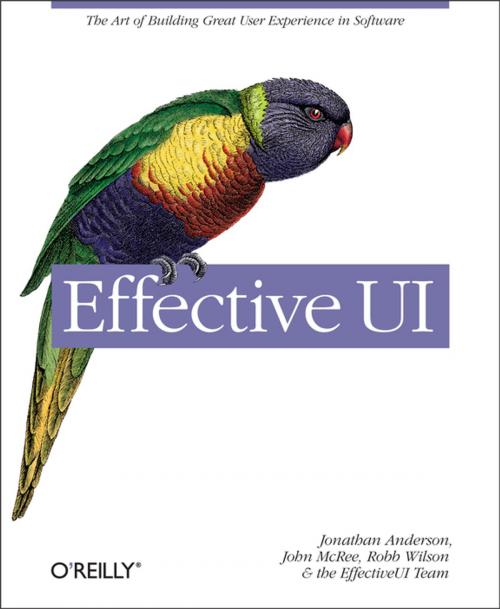Cover of the book Effective UI by Jonathan Anderson, John McRee, Robb Wilson, The EffectiveUI Team, O'Reilly Media