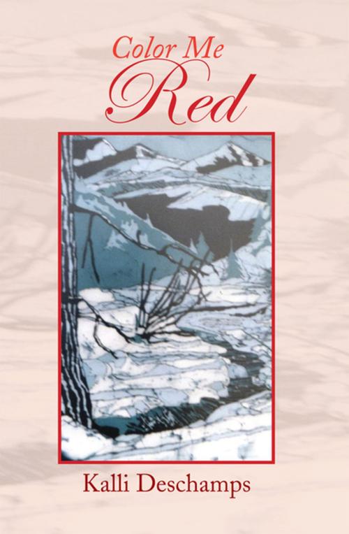 Cover of the book Color Me Red by KALLI DESCHAMPS, Xlibris US