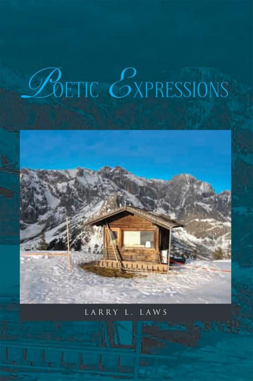 Cover of the book Poetic Expressions by Larry L. Laws, Xlibris US