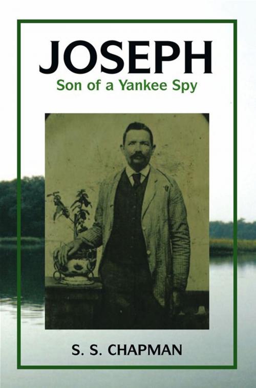 Cover of the book Joseph, Son of a Yankee Spy by S. S. Chapman, Xlibris US
