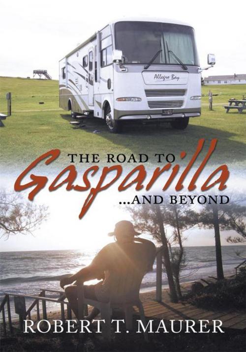 Cover of the book The Road to Gasparilla...... and Beyond by Robert T. Maurer, iUniverse