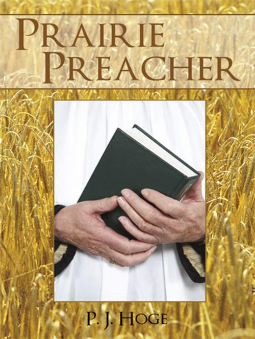Cover of the book Prairie Preacher by P. J. Hoge, iUniverse