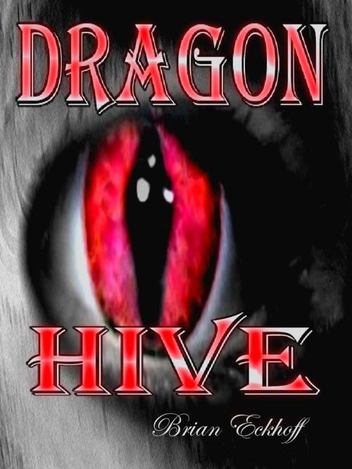 Cover of the book Dragon Hive by Brian Eckhoff, Brian Eckhoff
