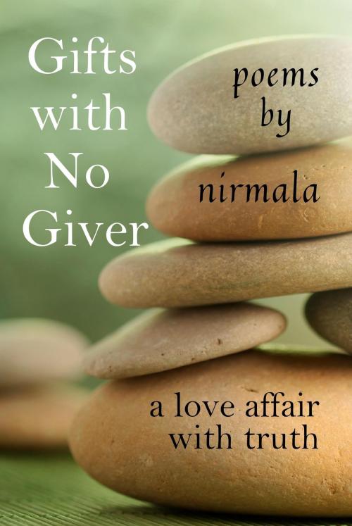 Cover of the book Gifts with No Giver: A Love Affair with the Truth by Nirmala, Nirmala
