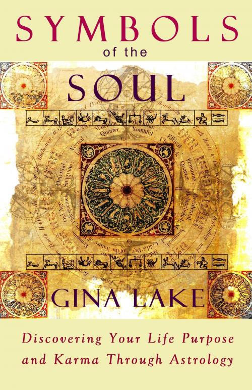 Cover of the book Symbols of the Soul: Discovering Your Life Purpose and Karma Through Astrology by Gina Lake, Gina Lake