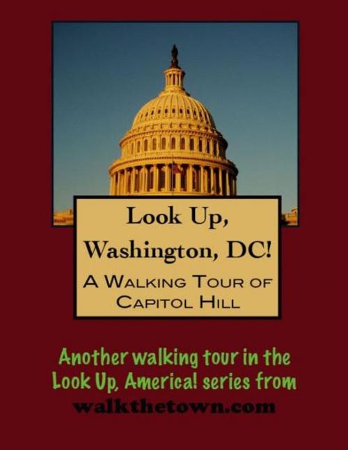 Cover of the book A Walking Tour of Washington's Capitol Hill District by Doug Gelbert, Doug Gelbert