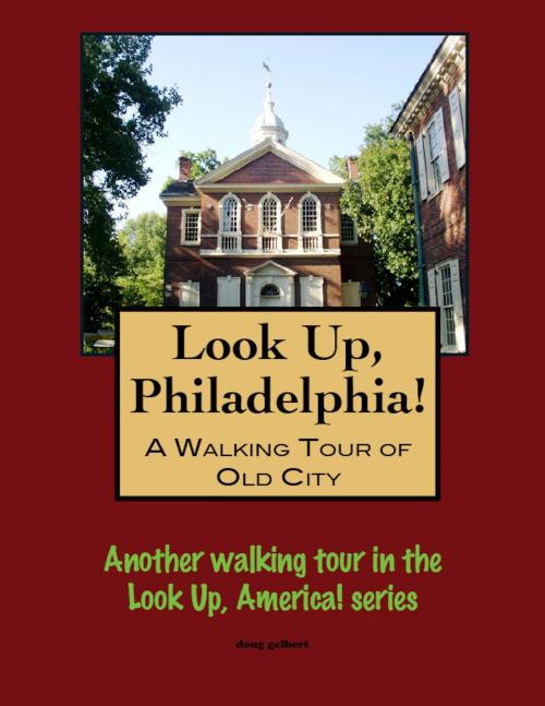 Cover of the book A Walking Tour of Philadelphia's Old City by Doug Gelbert, Doug Gelbert