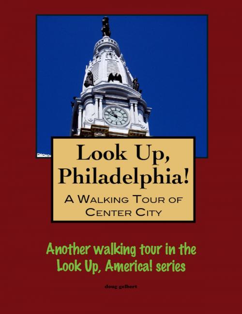 Cover of the book A Walking Tour of Philadelphia's Center City by Doug Gelbert, Doug Gelbert