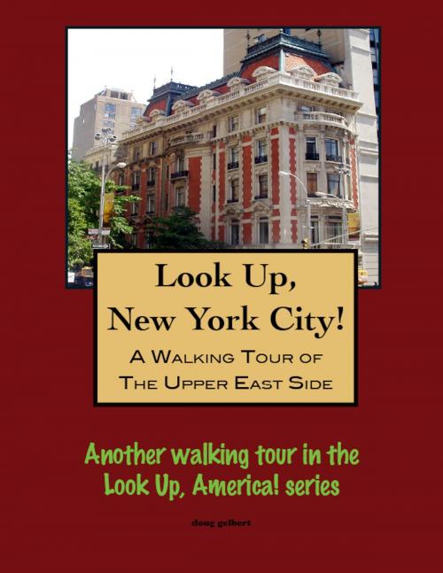 Cover of the book A Walking Tour of New York City's Upper East Side by Doug Gelbert, Doug Gelbert
