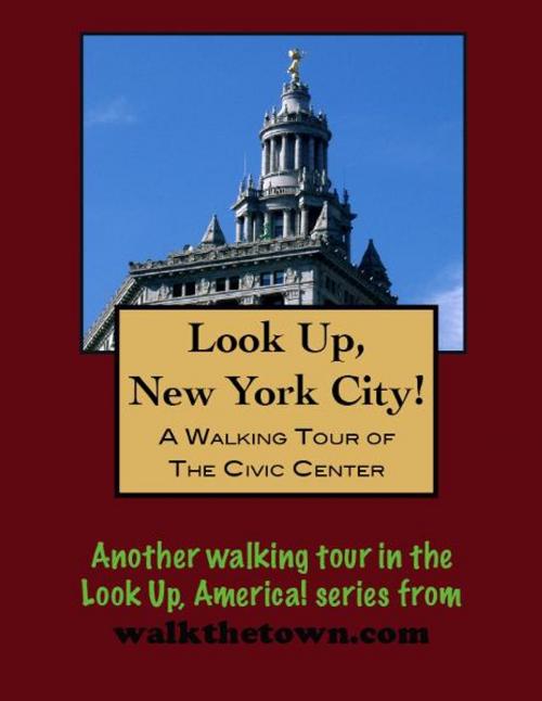 Cover of the book A Walking Tour of New York City's Civic Center by Doug Gelbert, Doug Gelbert