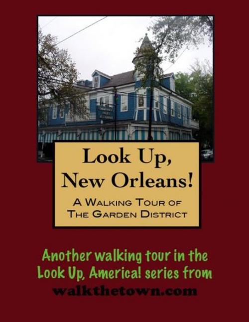 Cover of the book A Walking Tour of The New Orleans Garden District by Doug Gelbert, Doug Gelbert