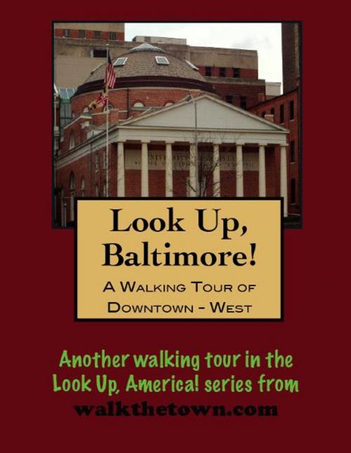 Cover of the book A Walking Tour of Baltimore's Downtown West by Doug Gelbert, Doug Gelbert