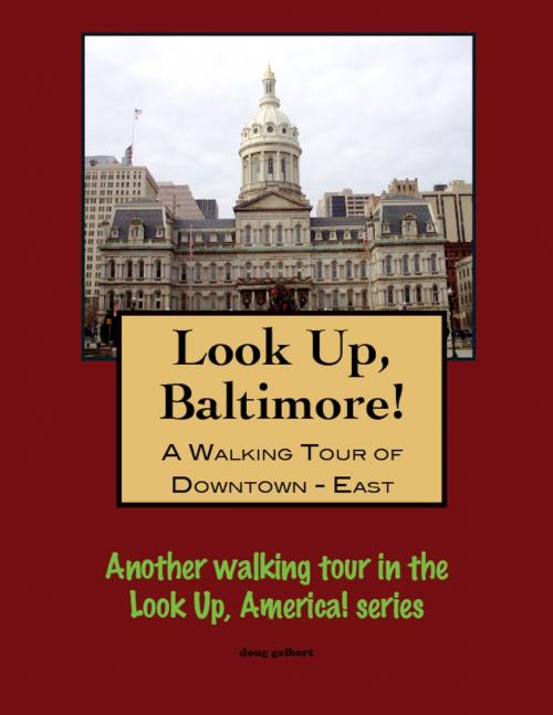 Cover of the book A Walking Tour of Baltimore's Downtown East by Doug Gelbert, Doug Gelbert