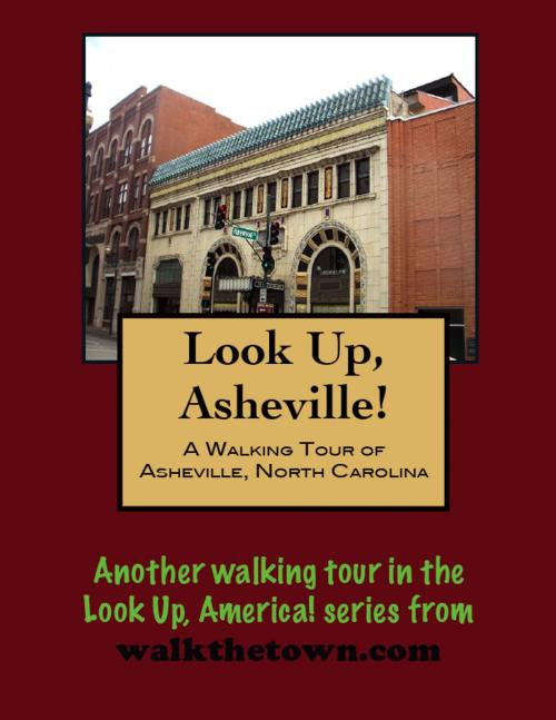 Cover of the book Look Up, Asheville! A Walking Tour of Asheville, North Carolina by Doug Gelbert, Doug Gelbert
