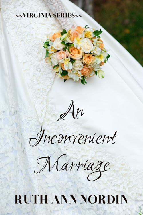 Cover of the book An Inconvenient Marriage by Ruth Ann Nordin, Ruth Ann Nordin