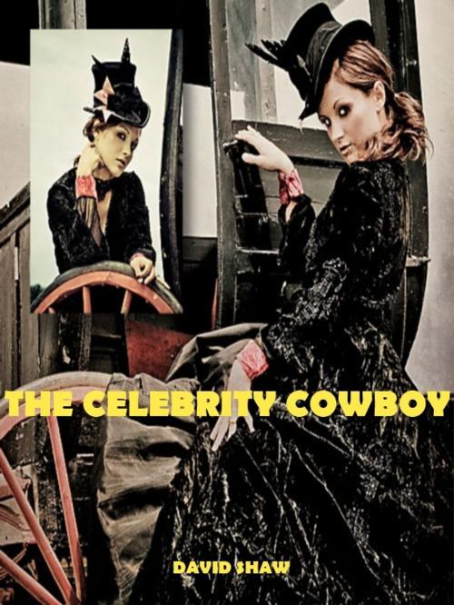 Cover of the book The Celebrity Cowboy by David Shaw, David Shaw