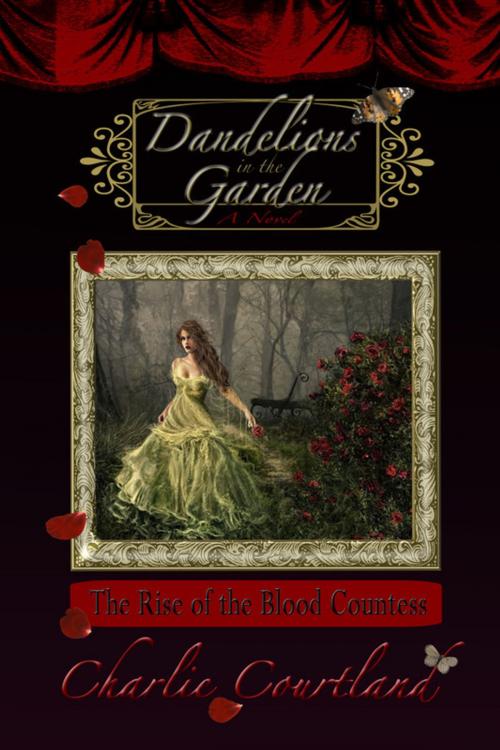 Cover of the book Dandelions In The Garden by Charlie Courtland, Charlie Courtland