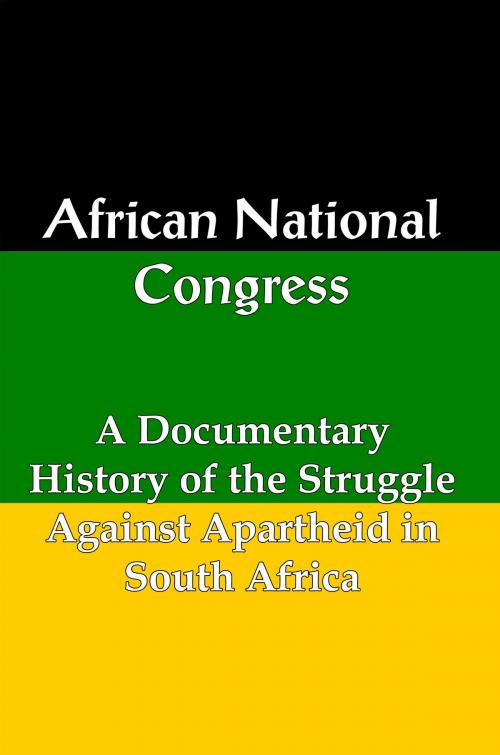 Cover of the book African National Congress: A Documentary History of the Struggle Against Apartheid in South Africa by Lenny Flank, Lenny Flank