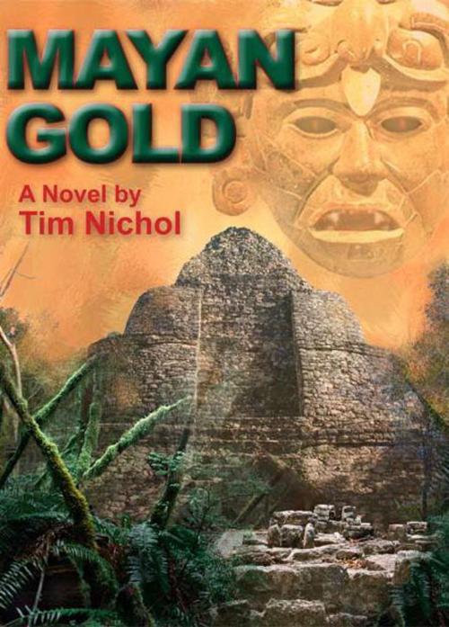 Cover of the book Mayan Gold by Tim Nichol, Tim Nichol