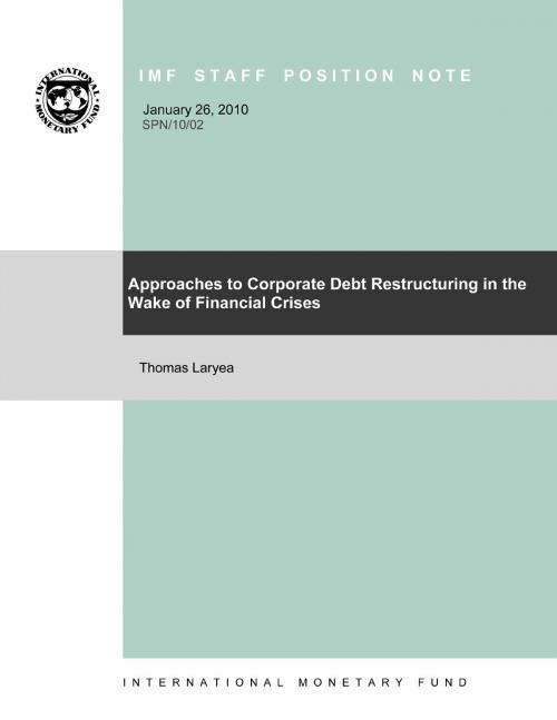 Cover of the book Approaches to Corporate Debt Restructuring in the Wake of Financial Crises by Thomas Laryea, INTERNATIONAL MONETARY FUND