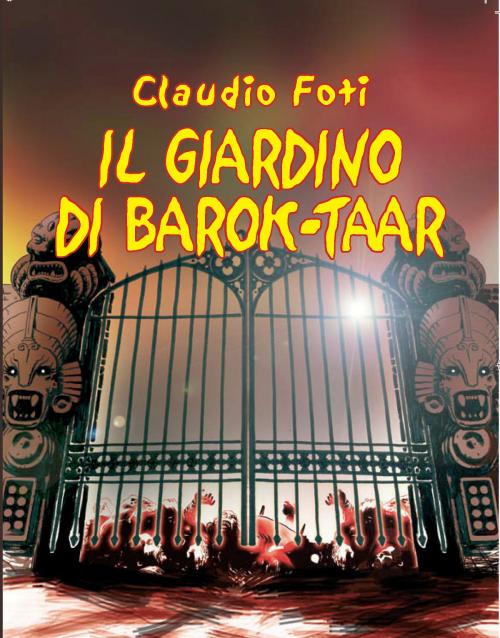 Cover of the book Il Giardino di Barok-Taar by Claudio Foti, Claudio Foti
