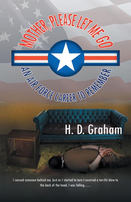 Cover of the book Mother, Please Let Me Go by H.D. Graham, Xlibris US