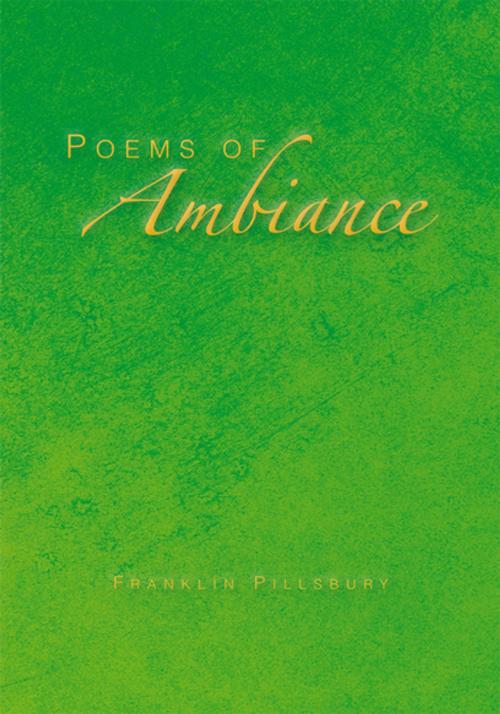 Cover of the book Poems of Ambiance by Franklin Pillsbury, Xlibris US