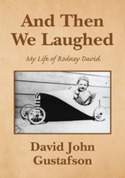 Cover of the book And Then We Laughed by David John Gustafson, Xlibris US