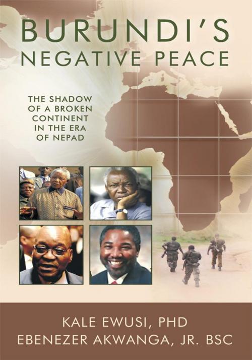 Cover of the book Burundi’S Negative Peace by Ebenezer Akwangka Jr. BSC, Kale Ewusi PHD, Trafford Publishing