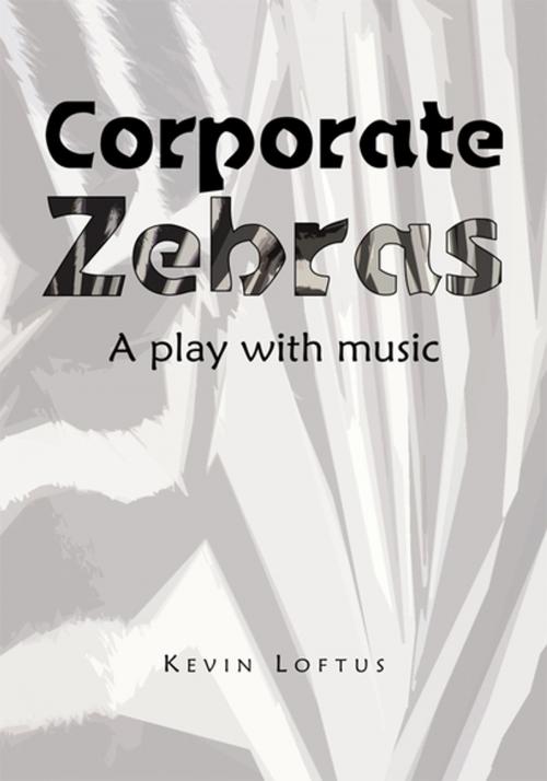 Cover of the book Corporate Zebras by Kevin Loftus, Xlibris US