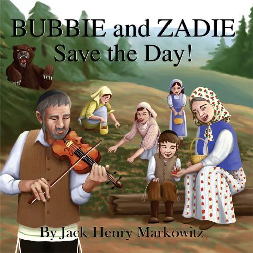Cover of the book Bubbie and Zadie Save the Day! by Jack Henry Markowitz, Xlibris US