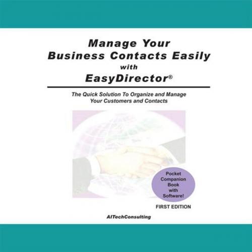 Cover of the book Manage Your Business Contacts Easily with Easydirector by Amao, Xlibris US