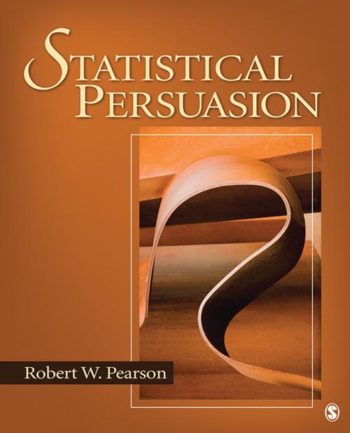 Cover of the book Statistical Persuasion by Dr. Robert W. Pearson, SAGE Publications