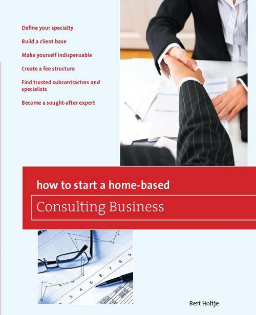 Cover of the book How to Start a Home-Based Consulting Business by Bert Holtje, Globe Pequot