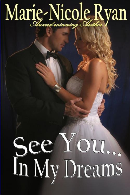 Cover of the book See You in My Dreams by Marie-Nicole Ryan, Ryandale Publishing