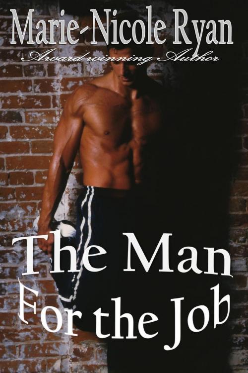 Cover of the book The Man for the Job by Marie-Nicole Ryan, Ryandale Publishing