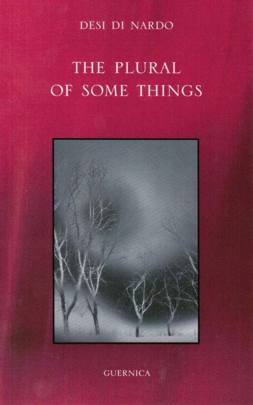 Cover of the book The Plural of Some Things by Desi Di Nardo, Guernica Editions