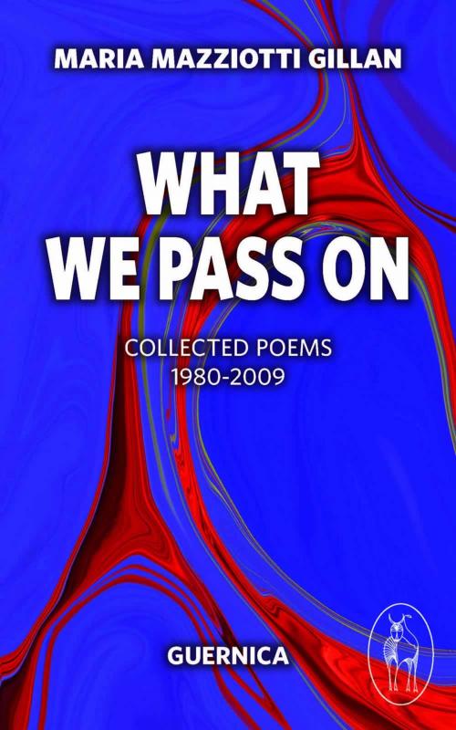 Cover of the book What We Pass On by Maria Mazziotti Gillan, Guernica Editions