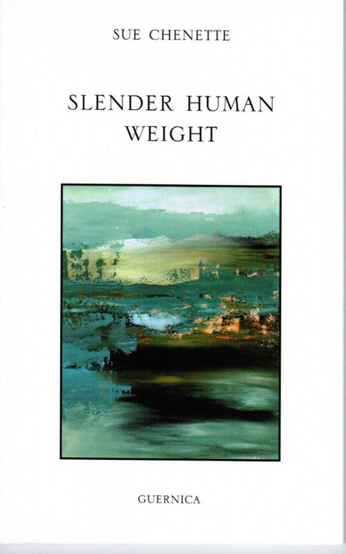 Cover of the book Slender Human Weight by Sue Chenette, Guernica Editions