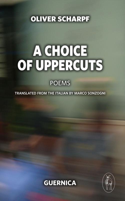 Cover of the book A Choice of Uppercuts by Oliver Scharpf, Guernica Editions