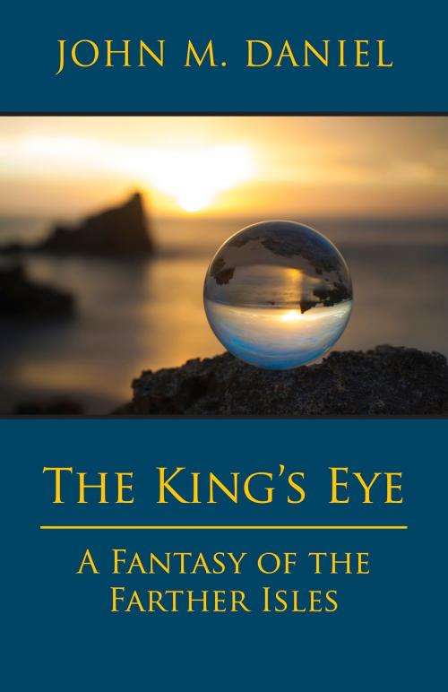 Cover of the book The King's Eye by John M.  Daniel, Daniel & Daniel Publishers