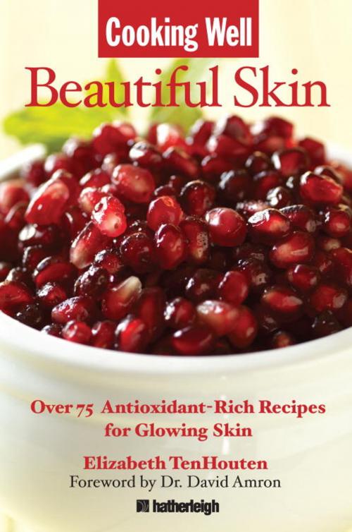 Cover of the book Cooking Well: Beautiful Skin by Elizabeth TenHouten, Hatherleigh Press