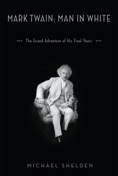 Cover of the book Mark Twain: Man in White by Michael Shelden, Random House Publishing Group