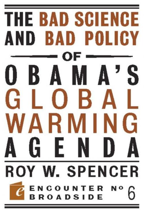 Cover of the book The Bad Science and Bad Policy of Obama?s Global Warming Agenda by Roy W. Spencer, Encounter Books